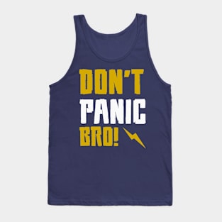 Don't PANIC Bro Tank Top